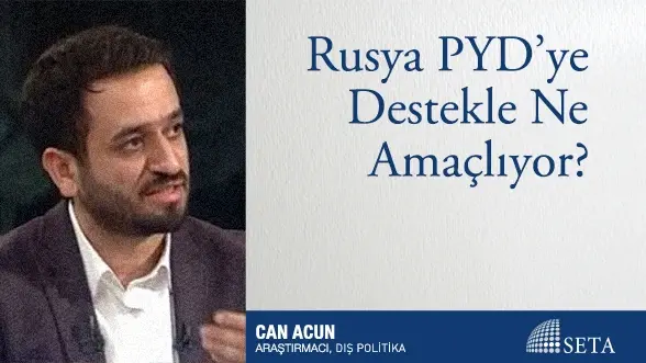 Rusya PYD’ye Destekle Ne Amaçlıyor?