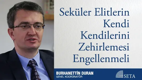Seküler Elitlerin Kendi Kendilerini Zehirlemesi Engellenmeli