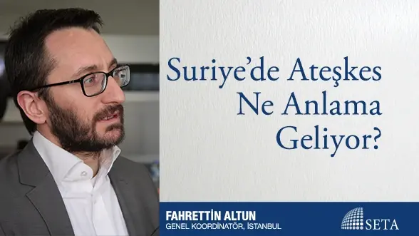 Suriye’de Ateşkes Ne Anlama Geliyor?