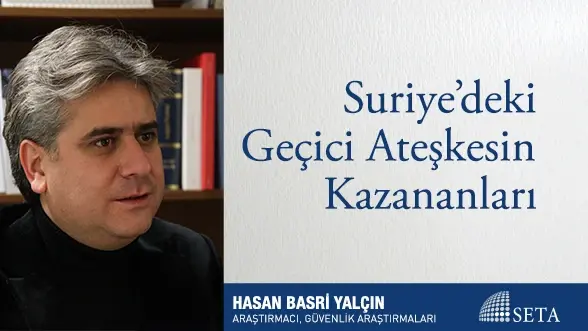 Suriye’deki Geçici Ateşkesin Kazananları