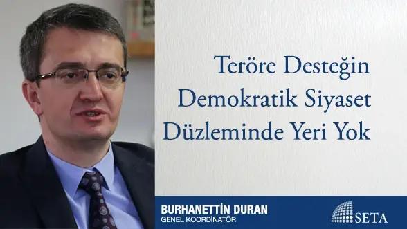 Teröre Desteğin Demokratik Siyaset Düzleminde Yeri Yok