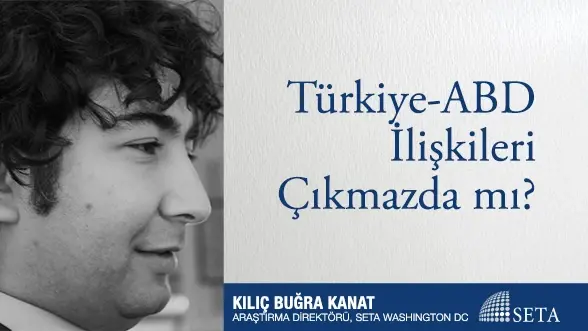 Türkiye-ABD İlişkileri Çıkmazda mı?