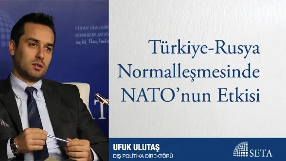 Türkiye-Rusya Normalleşmesinde NATO’nun Etkisi