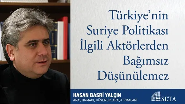 Türkiye’nin Suriye Politikası İlgili Aktörlerden Bağımsız Düşünülemez