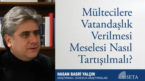 Mültecilere Vatandaşlık Verilmesi Meselesi Nasıl Tartışılmalı?