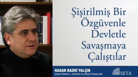Şişirilmiş Bir Özgüvenle Devletle Savaşmaya Çalıştılar