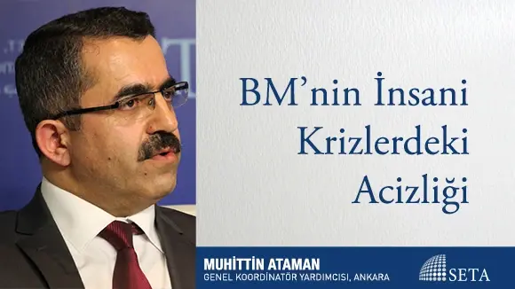 BM’nin İnsani Krizlerdeki Acizliği
