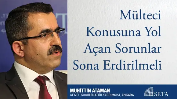 Mülteci Konusuna Yol açan Sorunlar Sona Erdirilmeli