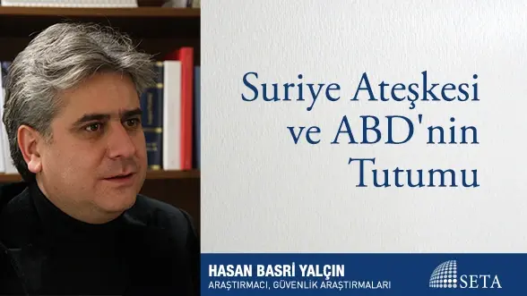 Suriye Ateşkesi ve ABD’nin Tutumu