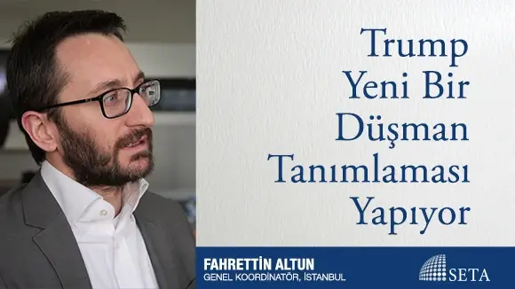 Trump Yeni Bir Düşman Tanımlaması Yapıyor