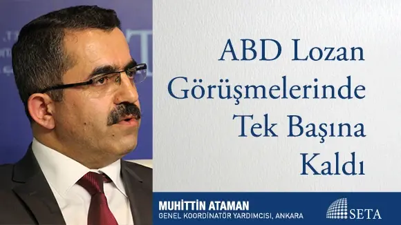 ABD Lozan Görüşmelerinde Tek Başına Kaldı