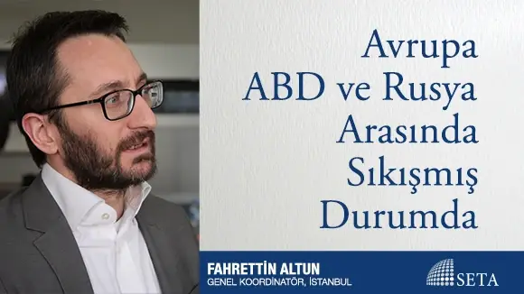 Avrupa ABD ve Rusya Arasında Sıkışmış Durumda