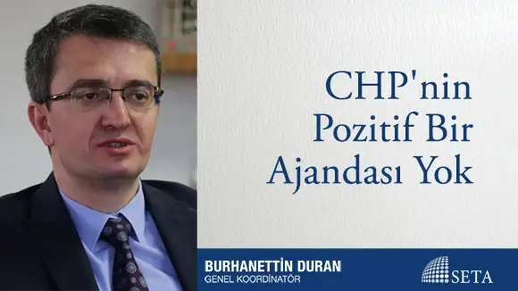 CHP’nin Pozitif Bir Ajandası Yok