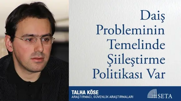 Daiş Probleminin Temelinde Şiileştirme Politikası Var