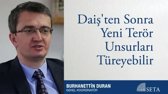Daiş’ten Sonra Yeni Terör Unsurları Türeyebilir
