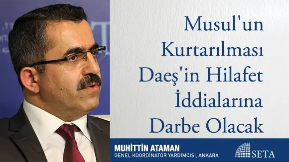 Musul’un Kurtarılması Daeş’in Hilafet İddialarına Darbe Olacak