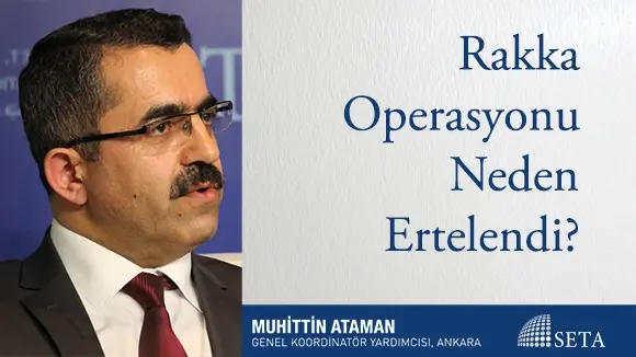 Rakka Operasyonu Neden Ertelendi?