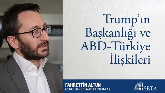Trump’ın Başkanlığı ve ABD-Türkiye İlişkileri