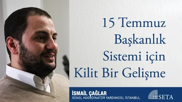 15 Temmuz Başkanlık Sistemi için Kilit Bir Gelişme