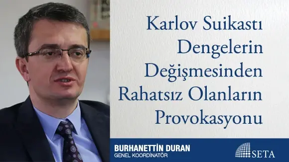 Karlov Suikastı Dengelerin Değişmesinden Rahatsız Olanların Provokasyonu