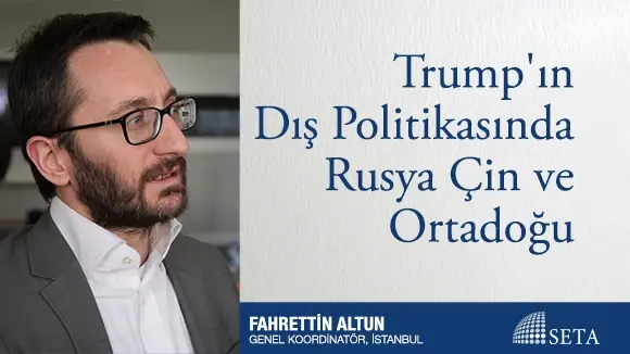 Trump’ın Dış Politikasında Rusya Çin ve Ortadoğu