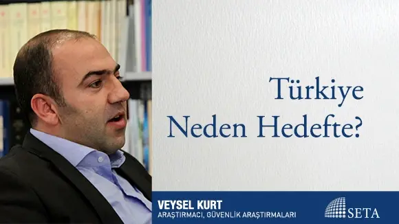 Türkiye Neden Hedefte?