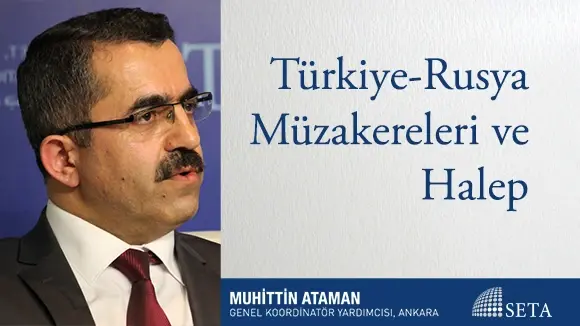 Türkiye-Rusya Müzakereleri ve Halep