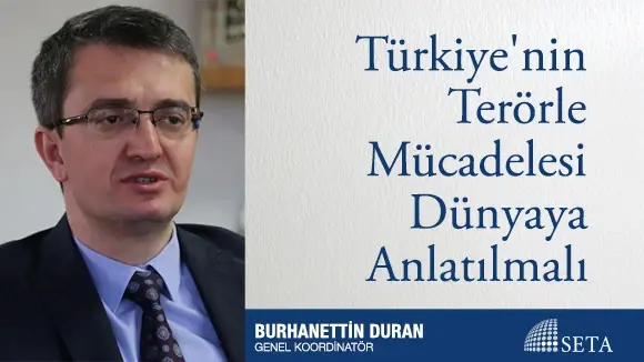 Türkiye’nin Terörle Mücadelesi Dünyaya Anlatılmalı
