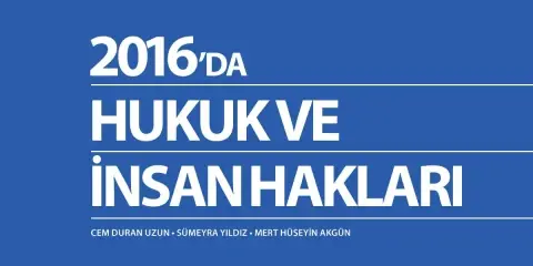 Analiz: 2016’da Hukuk ve İnsan Hakları