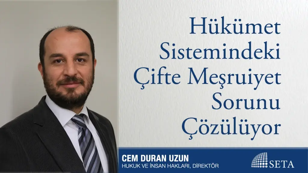Hükümet Sistemindeki Çifte Meşruiyet Sorunu Çözülüyor