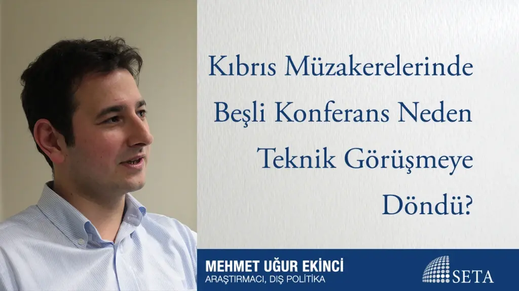 Kıbrıs Müzakerelerinde Beşli Konferans Neden Teknik Görüşmeye Döndü?