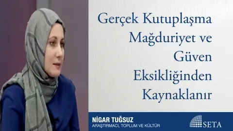 Gerçek Kutuplaşma Mağduriyet ve Güven Eksikliğinden Kaynaklanır