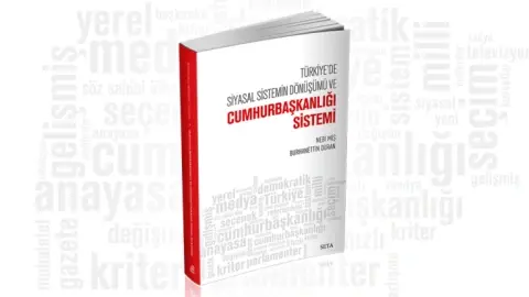 Türkiye’de Siyasal Sistemin Dönüşümü ve Cumhurbaşkanlığı Sistemi