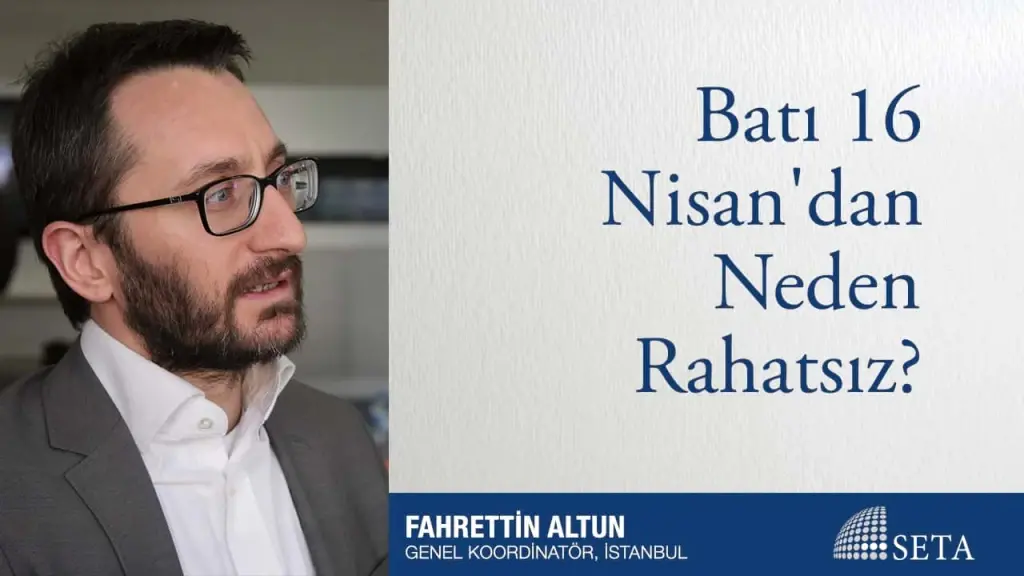 Batı 16 Nisan’dan Neden Rahatsız?