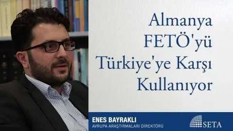 Almanya FETÖ’yü Türkiye’ye Karşı Kullanıyor