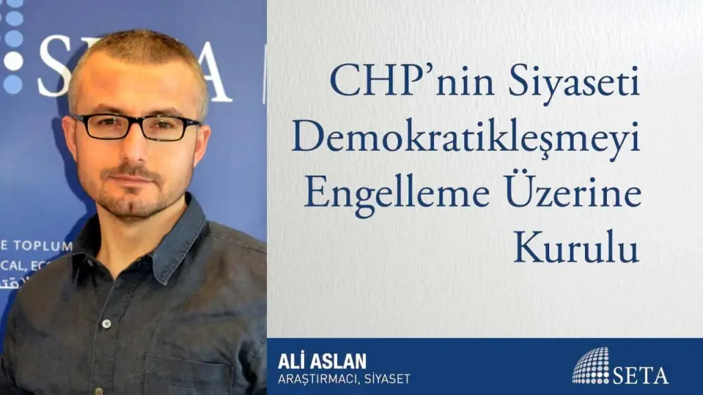 CHP’nin Siyaseti Demokratikleşmeyi Engelleme Üzerine Kurulu
