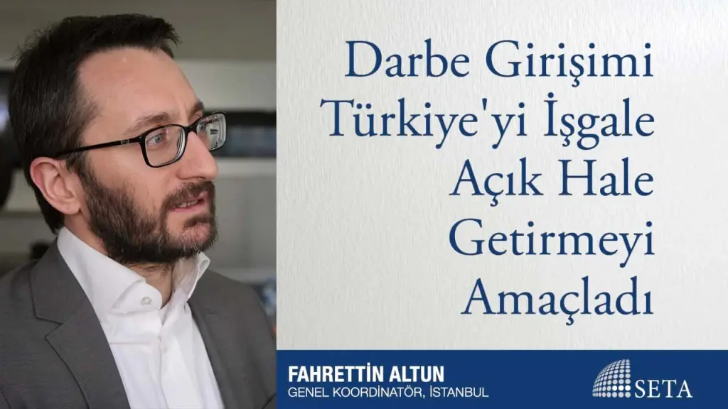 Darbe Türkiye’yi İşgale Açık Hale Getirmeyi Amaçladı