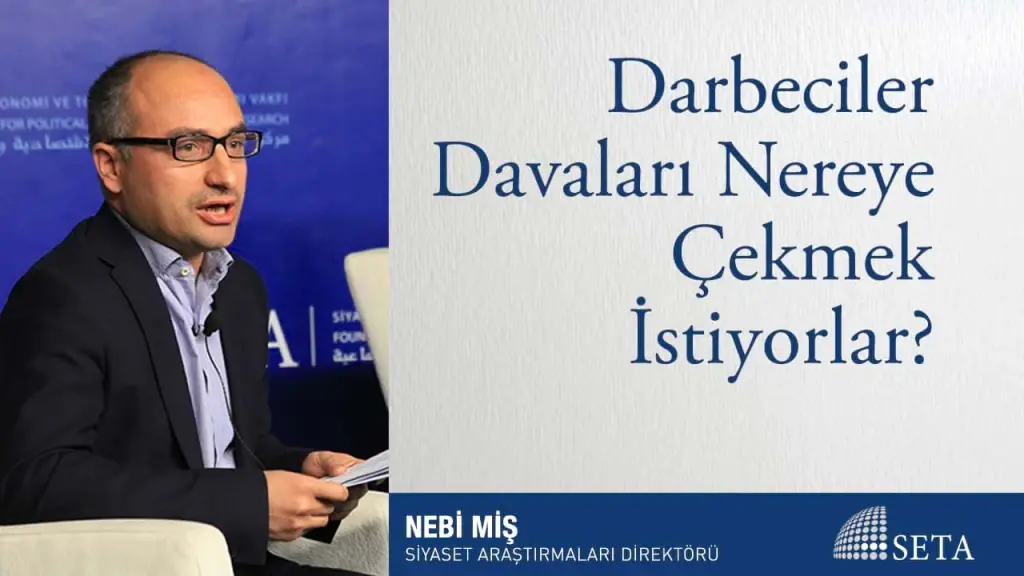 Darbeciler Davaları Nereye Çekmek İstiyorlar?