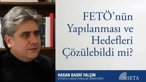 FETÖ’nün Yapılanması ve Hedefleri Çözülebildi mi?
