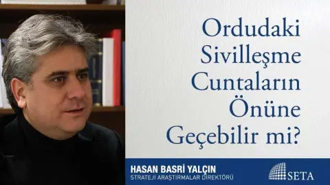 Ordudaki Sivilleşme Cuntaların Önüne Geçebilir mi?