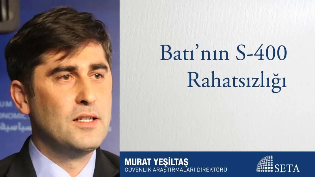 Batı’nın S-400 Rahatsızlığı