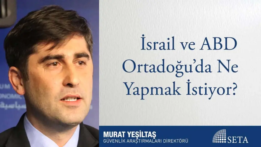 İsrail ve ABD Ortadoğu’da Ne Yapmak İstiyor?