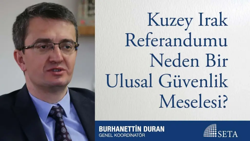 Kuzey Irak Referandumu Neden Bir Ulusal Güvenlik Meselesi?