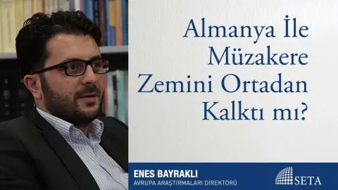 Almanya İle Müzakere Zemini Ortadan Kalktı mı?