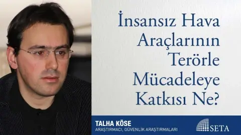 İnsansız Hava Araçlarının Terörle Mücadeleye Katkısı Ne?