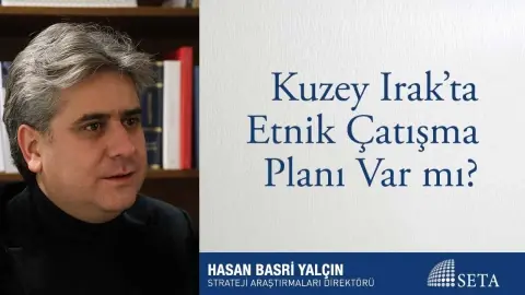 Kuzey Irak’ta Etnik Çatışma Planı Var mı?