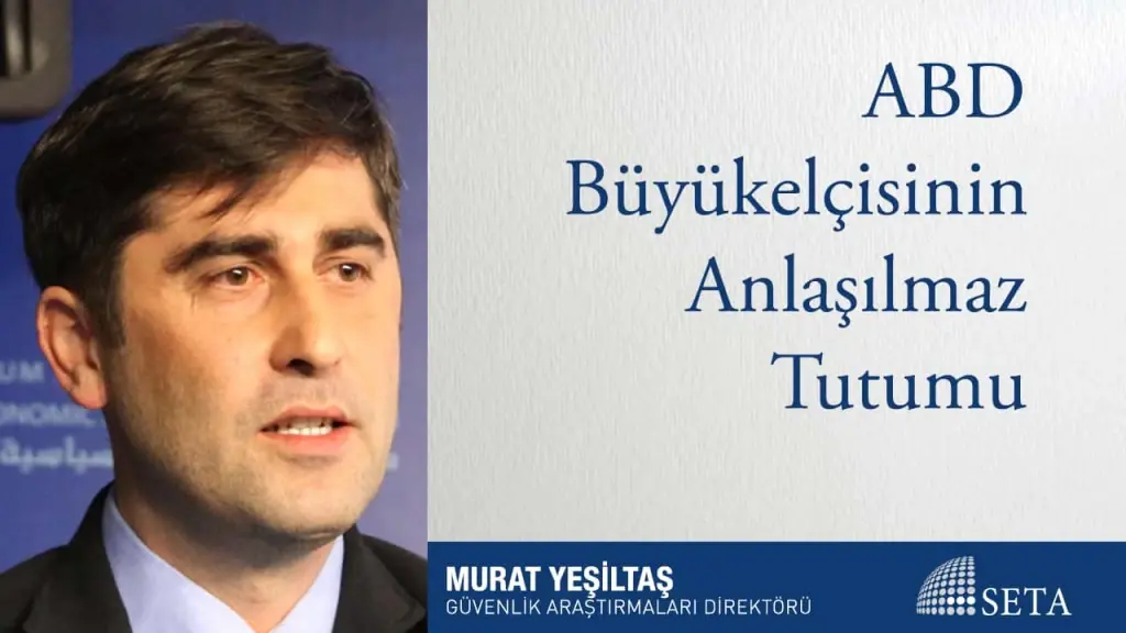ABD Büyükelçisinin Anlaşılmaz Tutumu