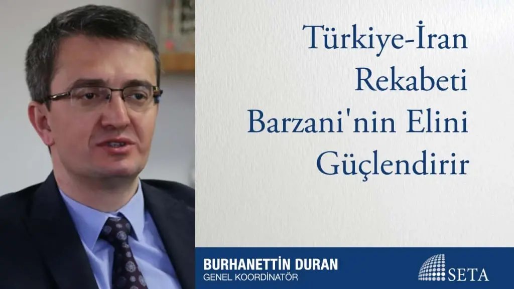 Türkiye-İran Rekabeti Barzani’nin Elini Güçlendirir