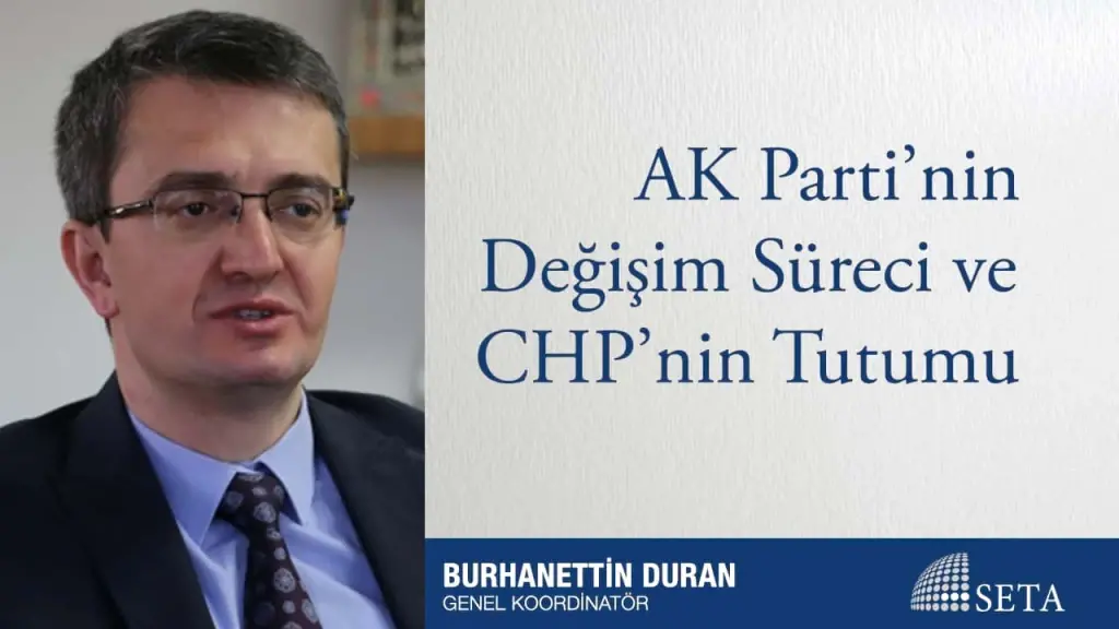 AK Parti’nin Değişim Süreci ve CHP’nin Tutumu