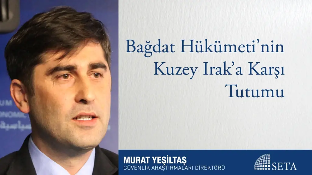 Bağdat Hükümeti’nin Kuzey Irak’a Karşı Tutumu